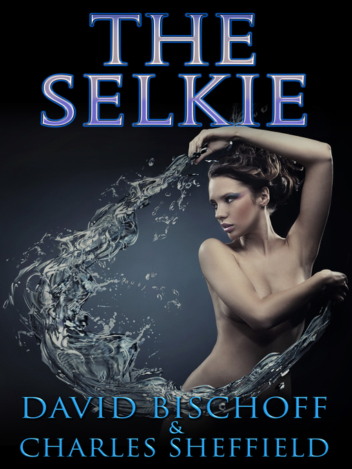 Title details for The Selkie by David Bischoff - Available